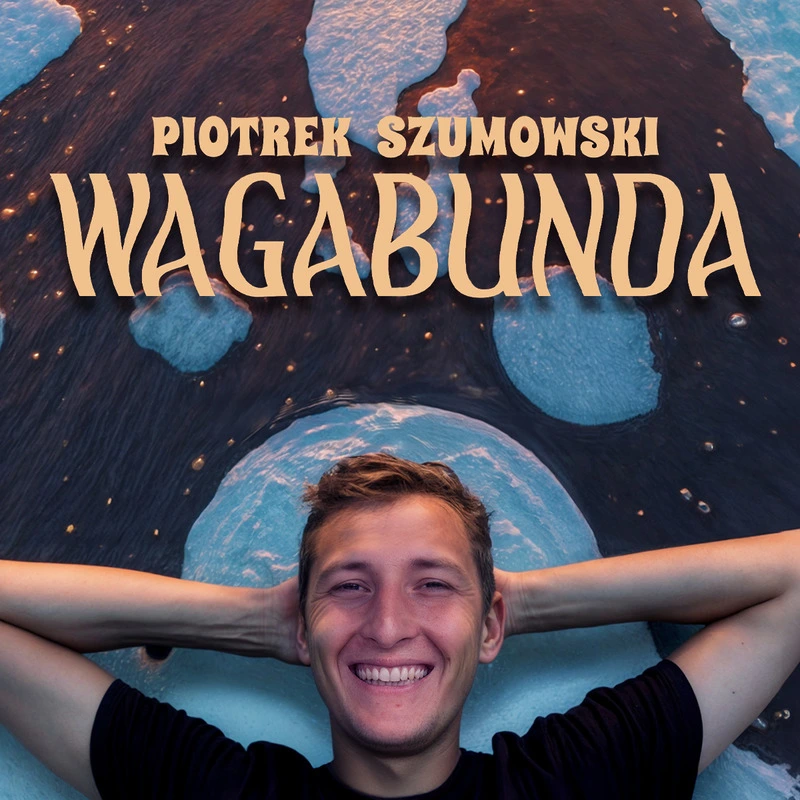 Piotrek Szumowski  – WAGABUNDA